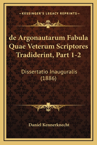 de Argonautarum Fabula Quae Veterum Scriptores Tradiderint, Part 1-2