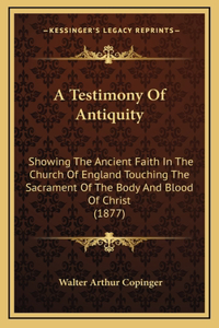A Testimony Of Antiquity
