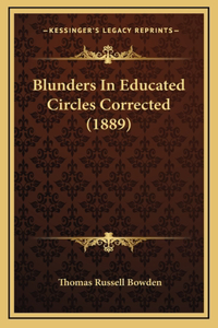 Blunders In Educated Circles Corrected (1889)