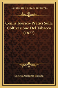 Cenni Teorico-Pratici Sulla Coltivazione Del Tabacco (1877)