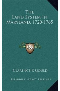 The Land System in Maryland, 1720-1765