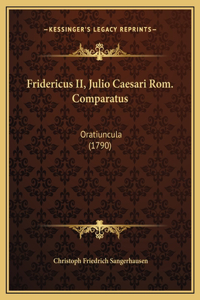 Fridericus II, Julio Caesari Rom. Comparatus