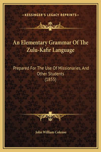 An Elementary Grammar Of The Zulu-Kafir Language