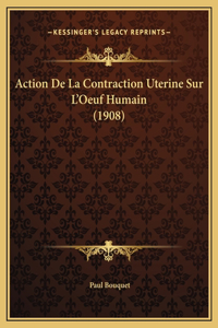 Action De La Contraction Uterine Sur L'Oeuf Humain (1908)