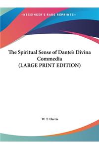 The Spiritual Sense of Dante's Divina Commedia