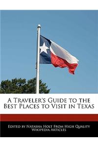 A Traveler's Guide to the Best Places to Visit in Texas