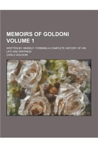 Memoirs of Goldoni; Written by Himself: Forming a Complete History of His Life and Writings Volume 1