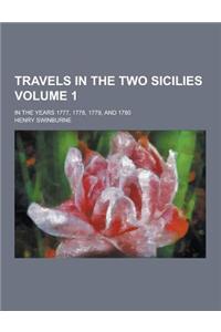 Travels in the Two Sicilies; In the Years 1777, 1778, 1779, and 1780 Volume 1