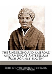 The Underground Railroad and America's Antebellum Push Against Slavery