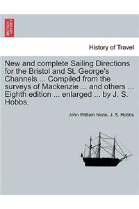 New and Complete Sailing Directions for the Bristol and St. George's Channels ... Compiled from the Surveys of MacKenzie ... and Others ... Eighth Edition ... Enlarged ... by J. S. Hobbs.