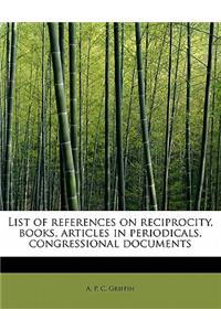 List of References on Reciprocity, Books, Articles in Periodicals, Congressional Documents
