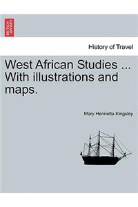 West African Studies ... with Illustrations and Maps.