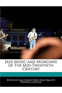 Jazz Music and Musicians of the Mid-Twentieth Century