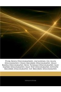 Articles on Punk Rock Discographies, Including: Gg Allin Discography, Crass Records Discography, Jello Biafra Discography, Boss Tuneage Discography, A