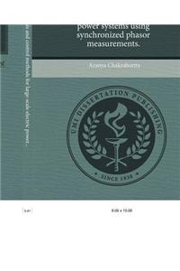 Estimation, Analysis and Control Methods for Large-Scale Electric Power Systems Using Synchronized Phasor Measurements.