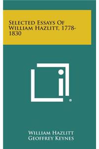 Selected Essays of William Hazlitt, 1778-1830