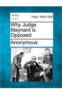 Why Judge Maynard Is Opposed