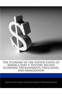 The Economy of the United States of America Part 1: History, Recent Economic Developments, Education, and Immigration