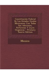 Constitucion Federal de Los Estados Unidos Mexicanos