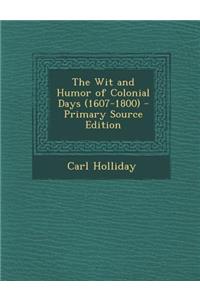 The Wit and Humor of Colonial Days (1607-1800)