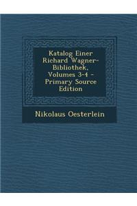 Katalog Einer Richard Wagner-Bibliothek, Volumes 3-4