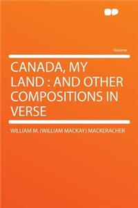 Canada, My Land
