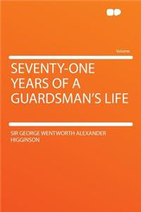 Seventy-One Years of a Guardsman's Life