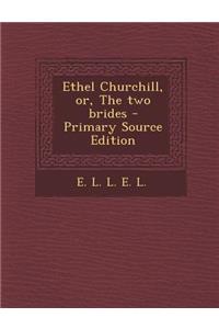 Ethel Churchill, Or, the Two Brides