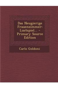 Das Neugierige Frauenzimmer