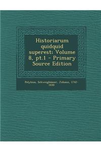 Historiarum Quidquid Superest; Volume 8, PT.1