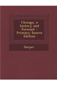 Chicago, a History and Forecast