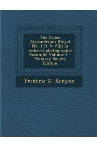 The Codex Alexandrinus (Royal Ms. 1 D. V-VIII) in Reduced Photographic Facsimile Volume 2