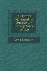 The Reform Movement in Judaism... - Primary Source Edition