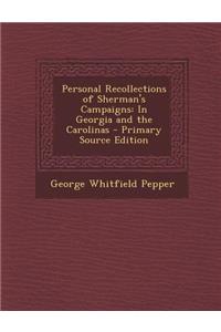 Personal Recollections of Sherman's Campaigns: In Georgia and the Carolinas