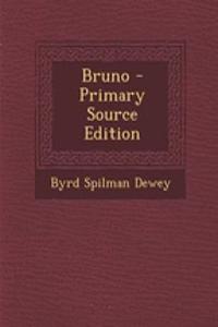 Bruno - Primary Source Edition