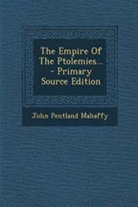 The Empire of the Ptolemies...