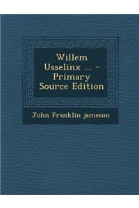 Willem Usselinx ...