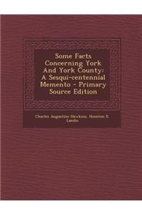 Some Facts Concerning York and York County