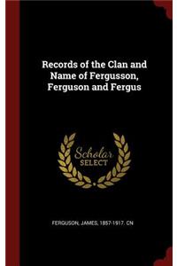 Records of the Clan and Name of Fergusson, Ferguson and Fergus