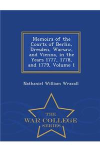 Memoirs of the Courts of Berlin, Dresden, Warsaw, and Vienna, in the Years 1777, 1778, and 1779, Volume 1 - War College Series