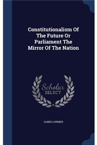 Constitutionalism Of The Future Or Parliament The Mirror Of The Nation