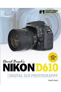 David Busch's Nikon D610 Guide to Digital Slr Photography