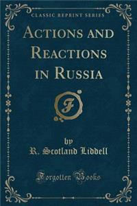 Actions and Reactions in Russia (Classic Reprint)