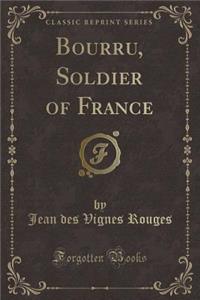 Bourru, Soldier of France (Classic Reprint)