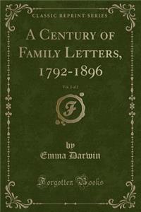 A Century of Family Letters, 1792-1896, Vol. 2 of 2 (Classic Reprint)
