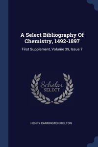 A Select Bibliography Of Chemistry, 1492-1897