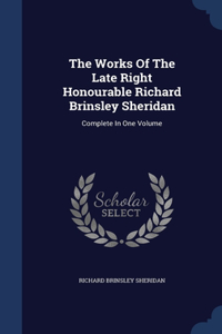 The Works Of The Late Right Honourable Richard Brinsley Sheridan