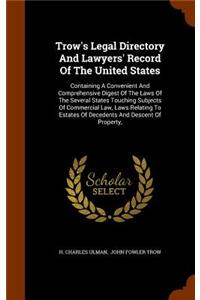 Trow's Legal Directory And Lawyers' Record Of The United States
