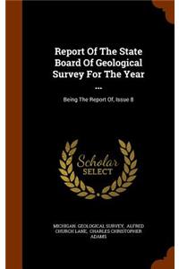 Report of the State Board of Geological Survey for the Year ...