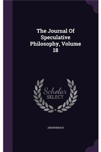 The Journal Of Speculative Philosophy, Volume 18